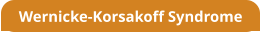 Wernicke-Korsakoff Syndrome