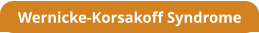 Wernicke-Korsakoff Syndrome