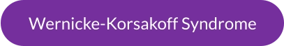 Wernicke-Korsakoff Syndrome
