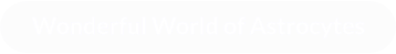 Wonderful World of Astrocytes