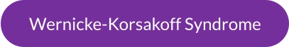 Wernicke-Korsakoff Syndrome