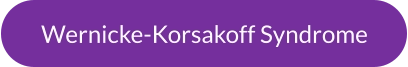 Wernicke-Korsakoff Syndrome