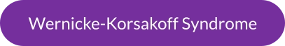 Wernicke-Korsakoff Syndrome